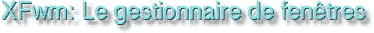 XFwm, le gestionnaire de fentres